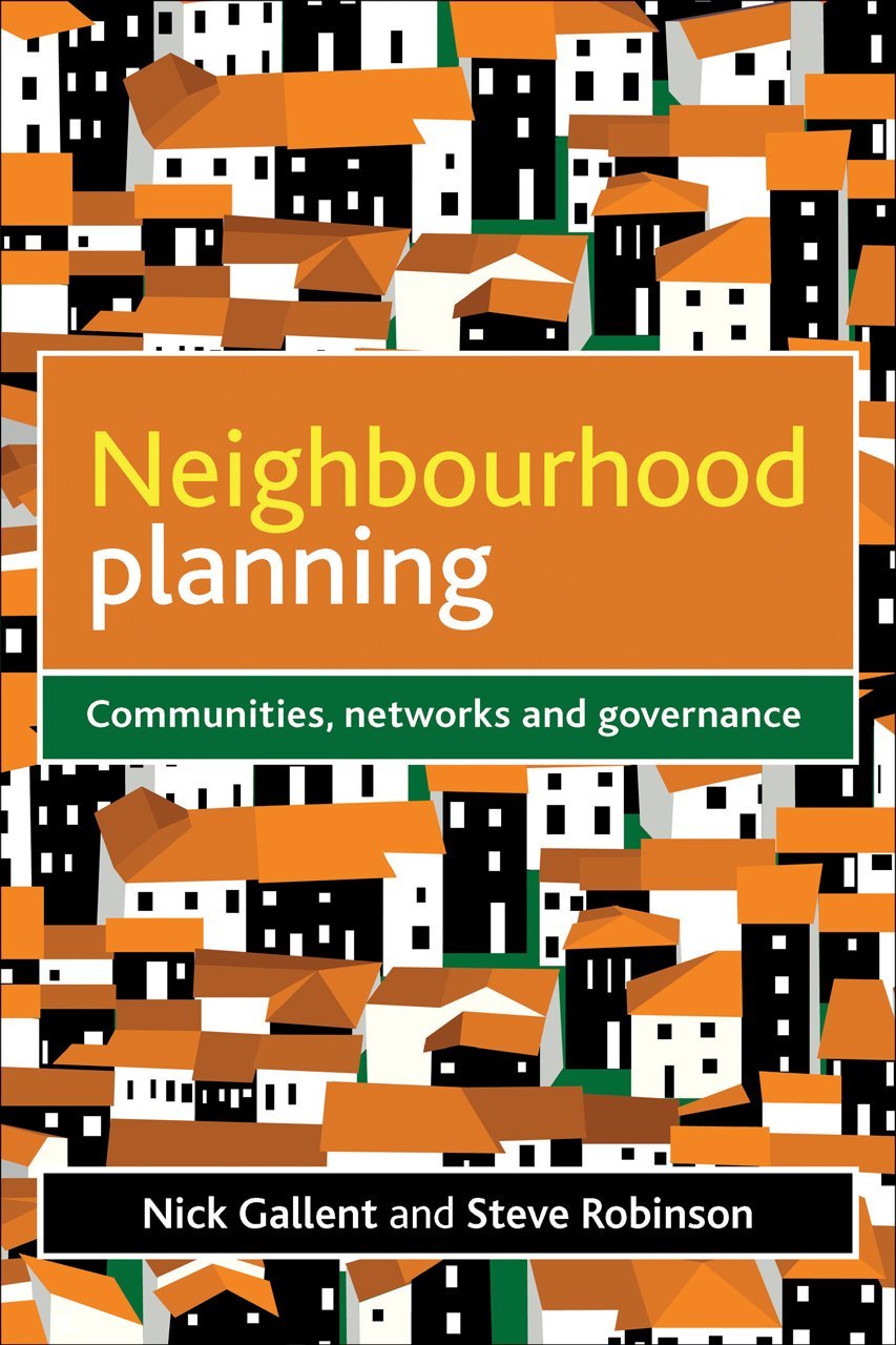 Neighbourhood planning: Communities, networks and governance